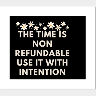 The time is non refundable use it with intention Posters and Art
